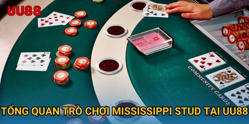 Tổng quan trò chơi Mississippi Stud tại UU88
