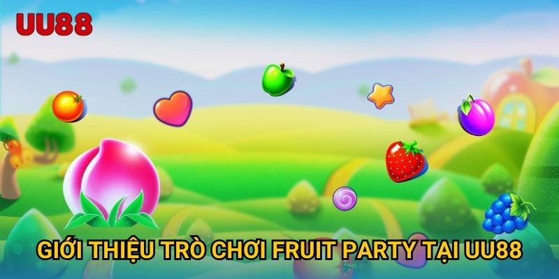 Giới thiệu trò chơi Fruit Party tại UU88