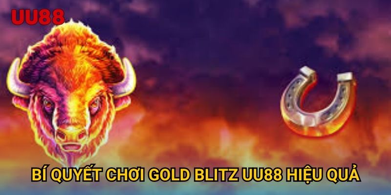 Bí quyết chơi Gold Blitz UU88 hiệu quả