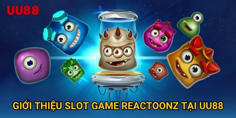 Giới thiệu slot game Reactoonz tại UU88