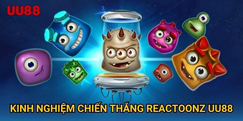 Kinh nghiệm chiến thắng Reactoonz UU88