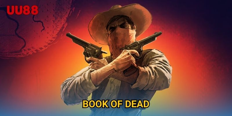Book Of Dead UU88 Hành Trình Phiêu Lưu Trong Thế Giới Slot Game