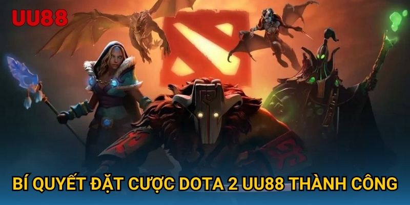 Bí quyết đặt cược Dota 2 UU88 thành công