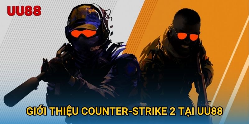 Giới thiệu Counter-Strike 2 tại UU88