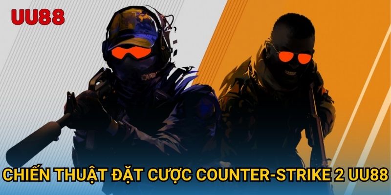 Chiến thuật đặt cược Counter-Strike 2 UU88