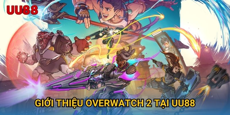 Giới thiệu Overwatch 2 tại UU88