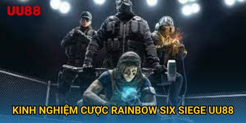 Kinh nghiệm cược Rainbow Six Siege UU88