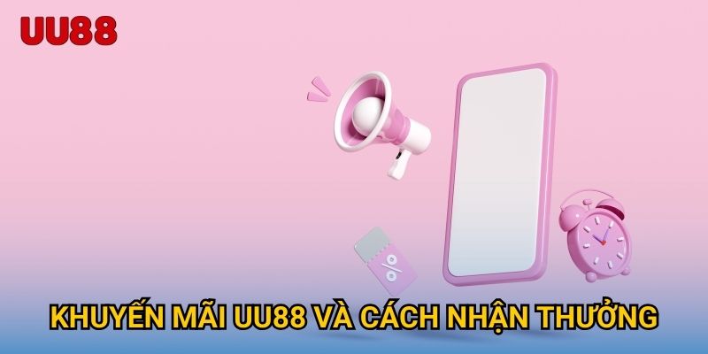 Khuyến mãi UU88 và cách nhận thưởng