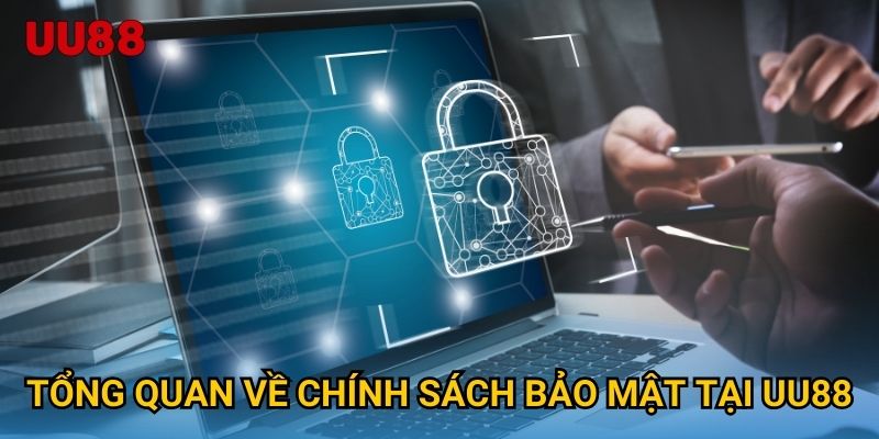 Tổng quan về chính sách bảo mật tại UU88