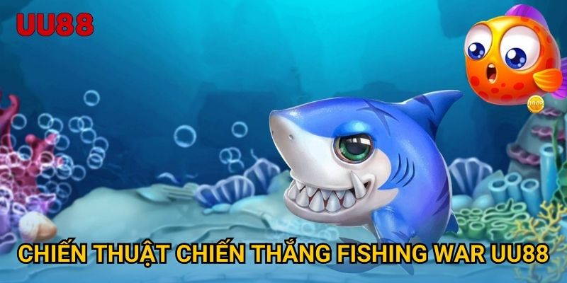 Chiến thuật chiến thắng Fishing War UU88