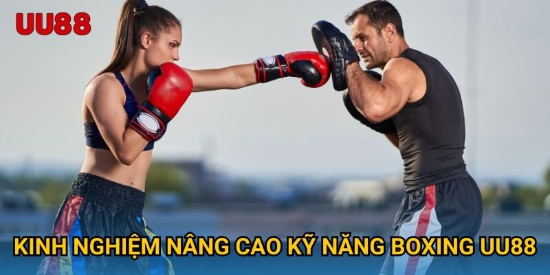 Kinh nghiệm nâng cao kỹ năng Boxing UU88