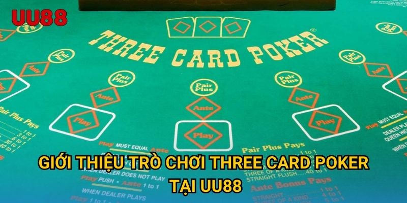 Giới thiệu trò chơi Three Card Poker tại UU88