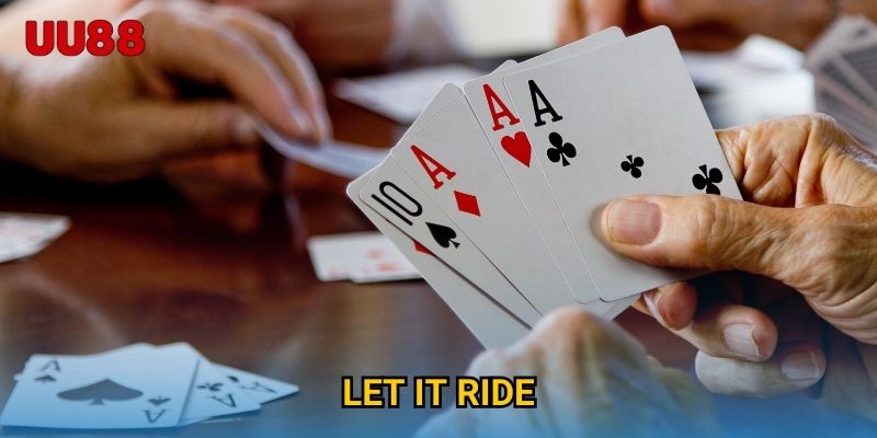 Let It Ride UU88 Sân Chơi Poker Đầy Chiến Thuật Và Thử Thách